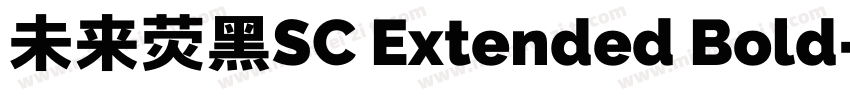 未来荧黑SC Extended Bold字体转换